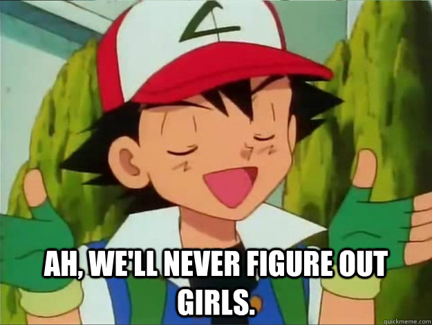 ah well never figure out girls - Wise Ash