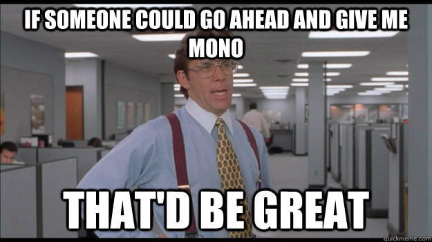 if someone could go ahead and give me mono thatd be great - Office Space Lumbergh HD