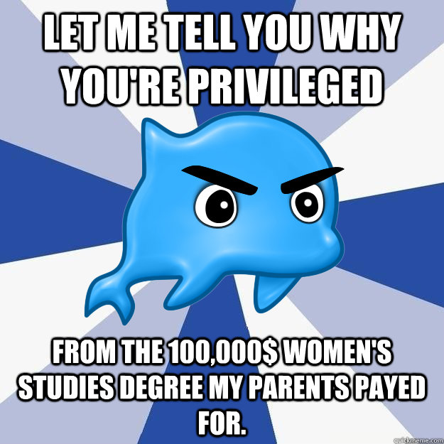 let me tell you why youre privileged from the 100000 wome - SRS Logic