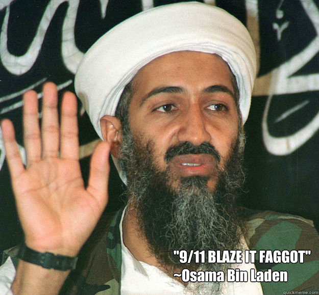 911 blaze it faggot osama bin laden -
