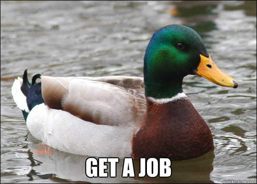 get a job - Actual Advice Mallard