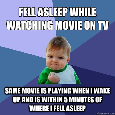 fell asleep while watching movie on tv same movie is playing - Success Kid