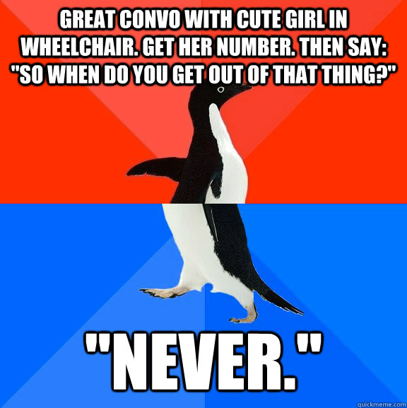 great convo with cute girl in wheelchair get her number th - Socially Awesome Awkward Penguin