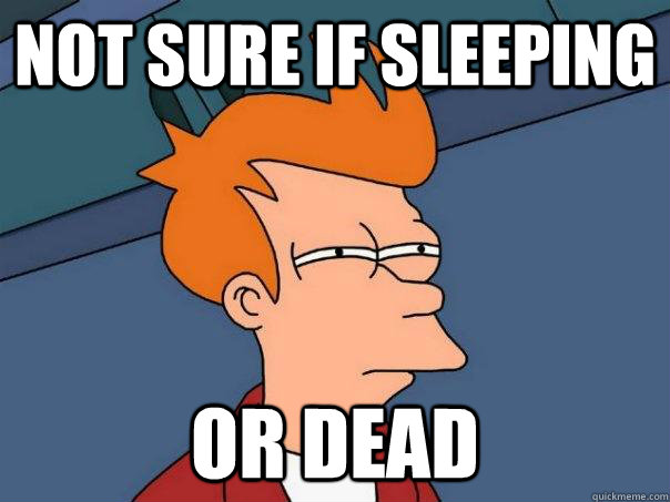 not sure if sleeping or dead - Futurama Fry