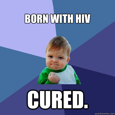 born with hiv cured - Success Kid