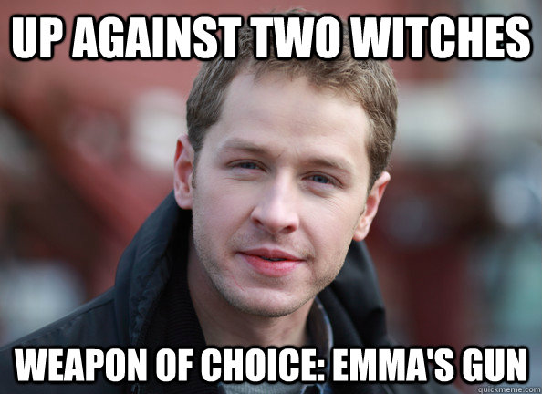 up against two witches weapon of choice emmas gun - Daring Dumbass David