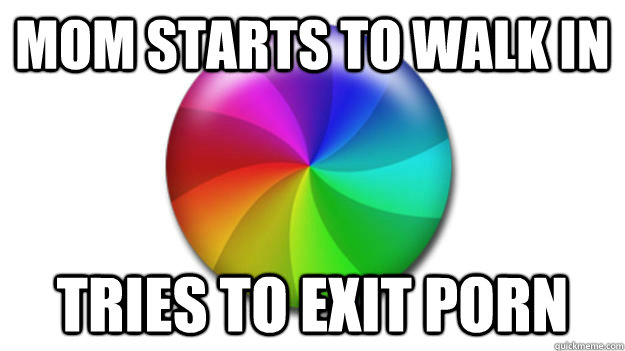 mom starts to walk in tries to exit porn -