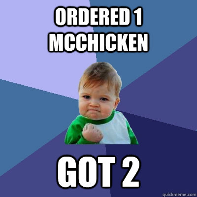 ordered 1 mcchicken got 2 - Success Kid