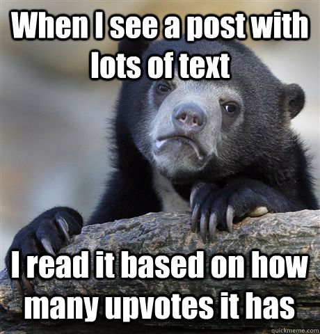 when i see a post with lots of text i read it based on how m - Confession Bear