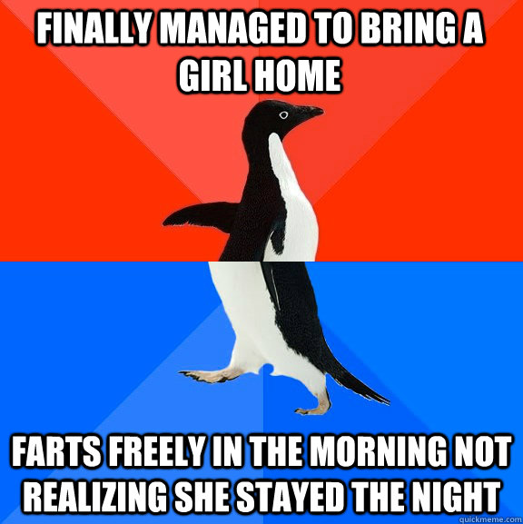 finally managed to bring a girl home farts freely in the mor - Socially Awesome Awkward Penguin