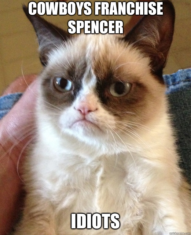 Cowboys franchise Spencer Idiots - Grumpy Cat