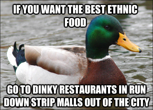 if you want the best ethnic food go to dinky restaurants in - Actual Advice Mallard