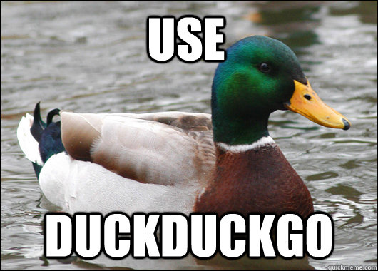 use duckduckgo - Actual Advice Mallard
