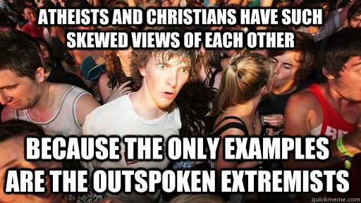 atheists and christians have such skewed views of each other - Sudden Clarity Clarence