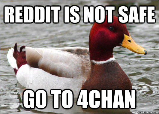 reddit is not safe go to 4chan - Malicious Advice Mallard