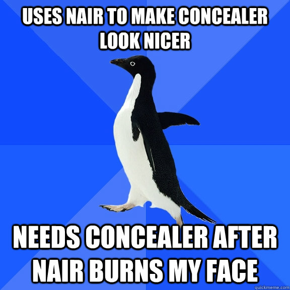 uses nair to make concealer look nicer needs concealer after - Socially Awkward Penguin