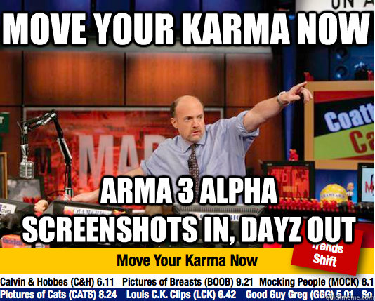 move your karma now arma 3 alpha screenshots in dayz out - Mad Karma with Jim Cramer