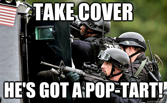 take cover hes got a poptart - Pop Tart Gun