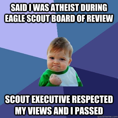 said i was atheist during eagle scout board of review scout - Success Kid