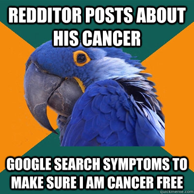 redditor posts about his cancer google search symptoms to ma - Paranoid Parrot