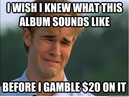 i wish i knew what this album sounds like before i gamble 2 - 1990s Problems