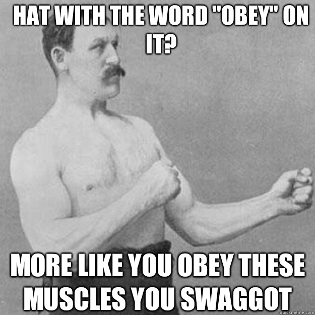 Hat with the word obey on it you mean bitch sticker - overly manly man