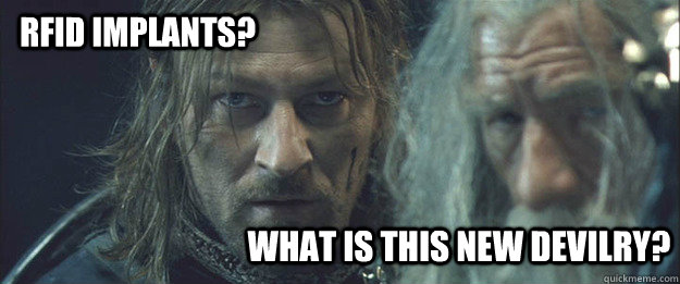 what is this new devilry rfid implants - What Is This New Devilry Boromir