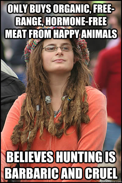 only buys organic freerange hormonefree meat from happy - College Liberal