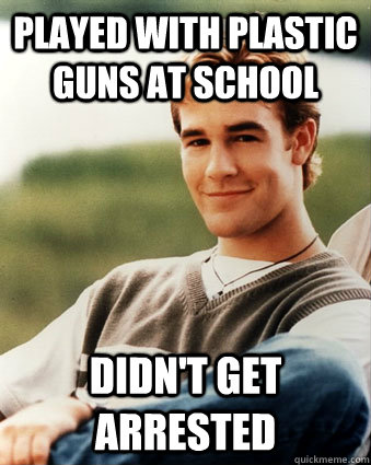 played with plastic guns at school didnt get arrested - Late 90s kid advantages