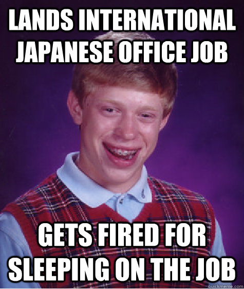 lands international japanese office job gets fired for sleep - Badluckbrian