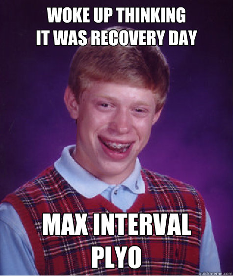 woke up thinking it was recovery day m - Bad Luck Brian