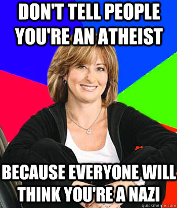 dont tell people youre an atheist because everyone will th - Sheltering Suburban Mom
