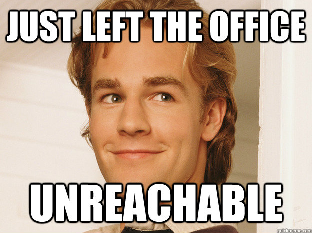 just left the office unreachable - Good Guy 1990s