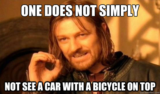 one does not simply not see a car with a bicycle on top - Boromir