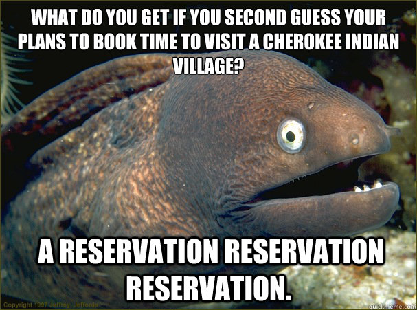 what do you get if you second guess your plans to book time - Bad Joke Eel
