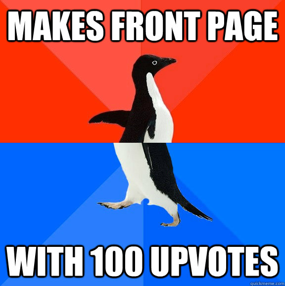 makes front page with 100 upvotes - Socially Awesome Awkward Penguin