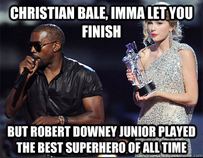 christian bale imma let you finish but robert downey junior - Imma let you finish
