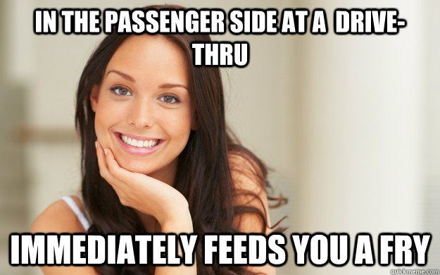 in the passenger side at a drivethru immediately feeds yo - Good Girl Gina