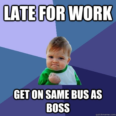late for work get on same bus as boss - Success Kid
