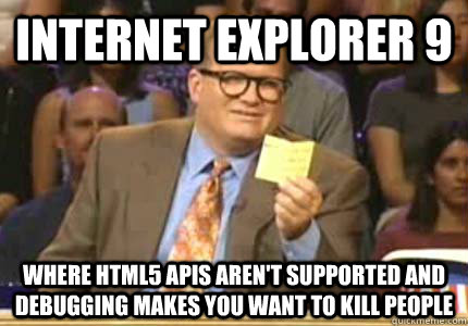 internet explorer 9 where html5 apis arent supported and de - Whose Line