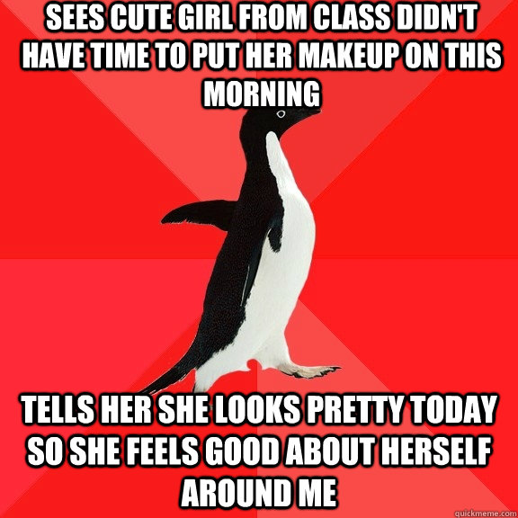 sees cute girl from class didnt have time to put her makeup - Socially Awesome Penguin