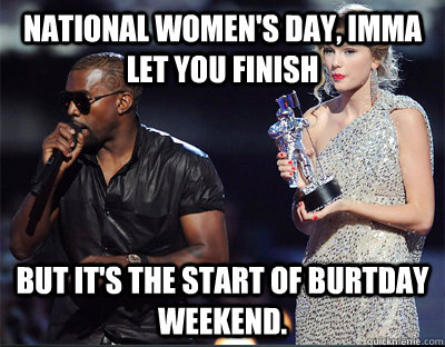 national womens day imma let you finish but its the start - Imma let you finish