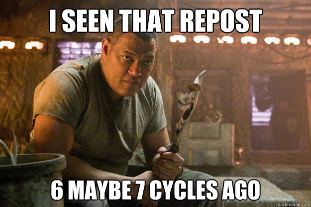 i seen that repost 6 maybe 7 cycles ago -