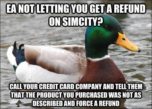 ea not letting you get a refund on simcity call your credit - Actual Advice Mallard