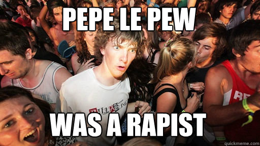 pepe le pew was a rapist - Sudden Clarity Clarence