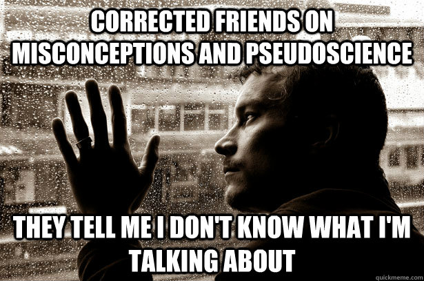 corrected friends on misconceptions and pseudoscience they t - Overeducated problems