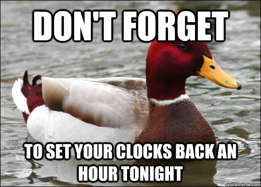 dont forget to set your clocks back an hour tonight - Malicious Advice Mallard