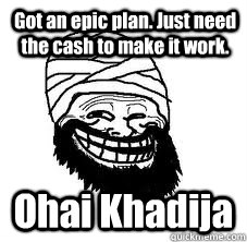 got an epic plan just need the cash to make it work ohai k -