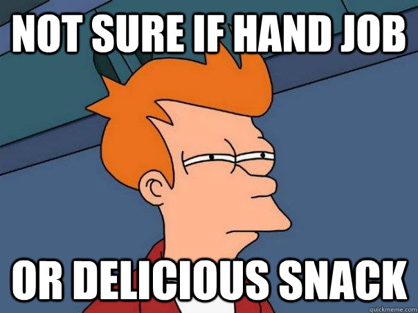 not sure if hand job or delicious snack - FuturamaFry