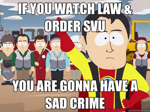 IF YOU WATCH LAW & ORDER SVU YOU ARE GONNA HAVE A SAD CRIME - Captain Hindsight
